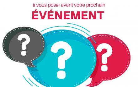 Organiser un événément, 5 questions à vous poser avant votre prochain event