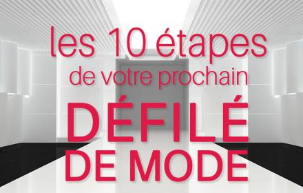 10 étapes à suivre pour réussir votre défilé de mode et créer un Fashion Show