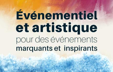 Événementiel et artistique, le duo gagnant pour des événements mémorables