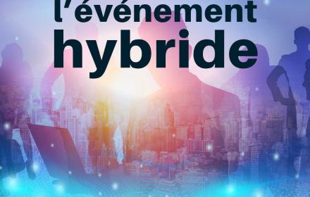 Evénement hybride, pour tout savoir sur ce format d’événement