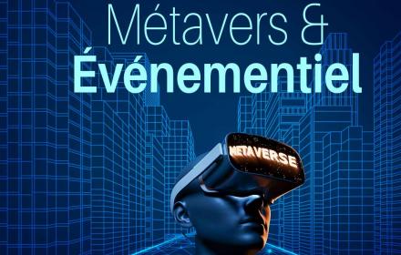 Le métavers et l’événementiel, quelles opportunités pour les événements ?