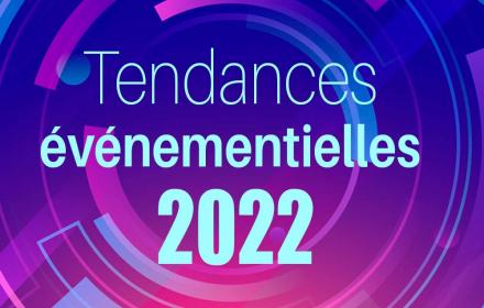 Tendances événementielles 2022 - à quoi vont ressembler les événements ?